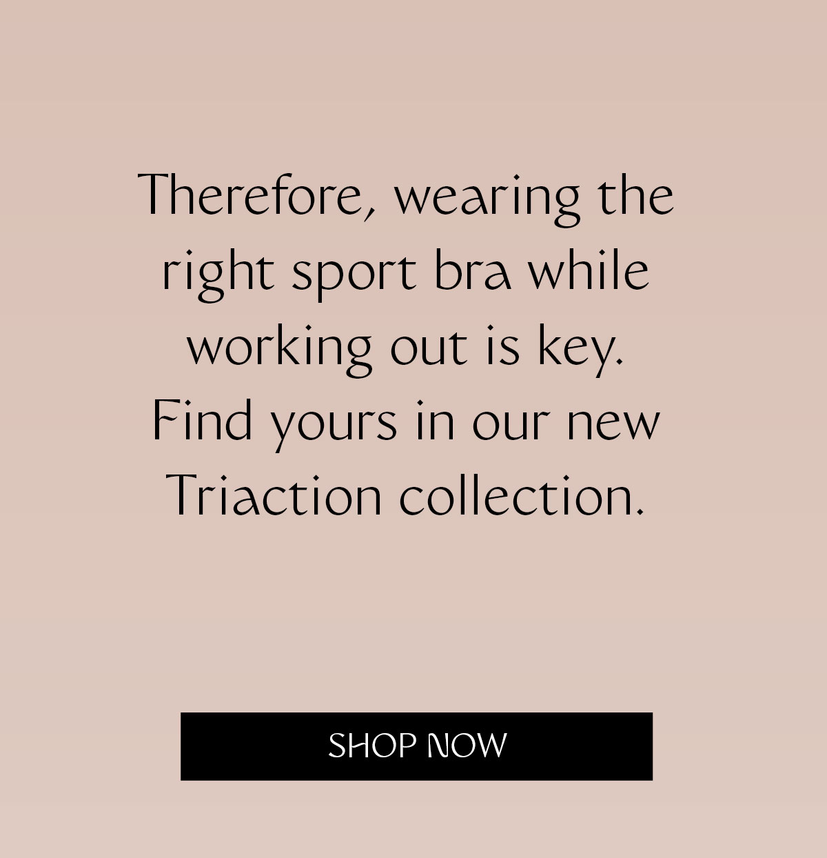 Therefore, wearing the right sport bra while working out is key. Find yours in our new Triaction collection.