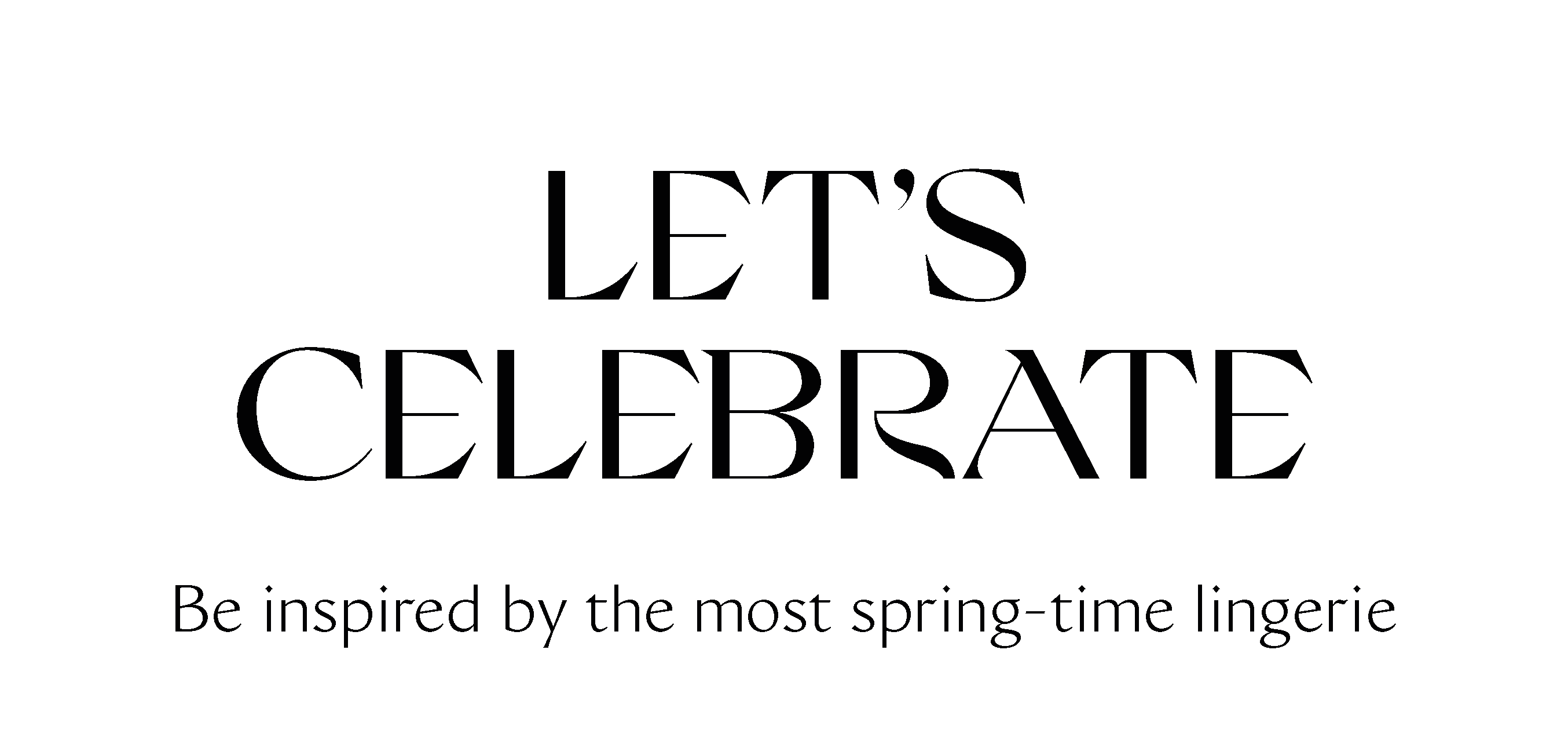 LETS CELEBRATE - Be inspired by the most spring-time lingerie