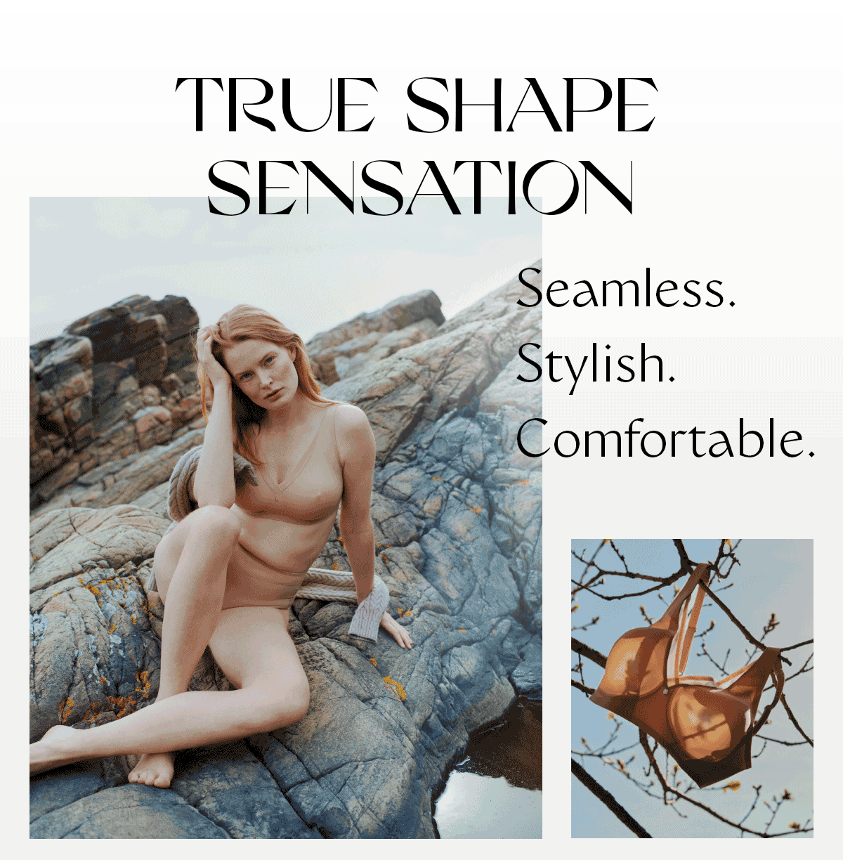 TRUE SHAPE SENSATION Seamless, stylish, comfortable