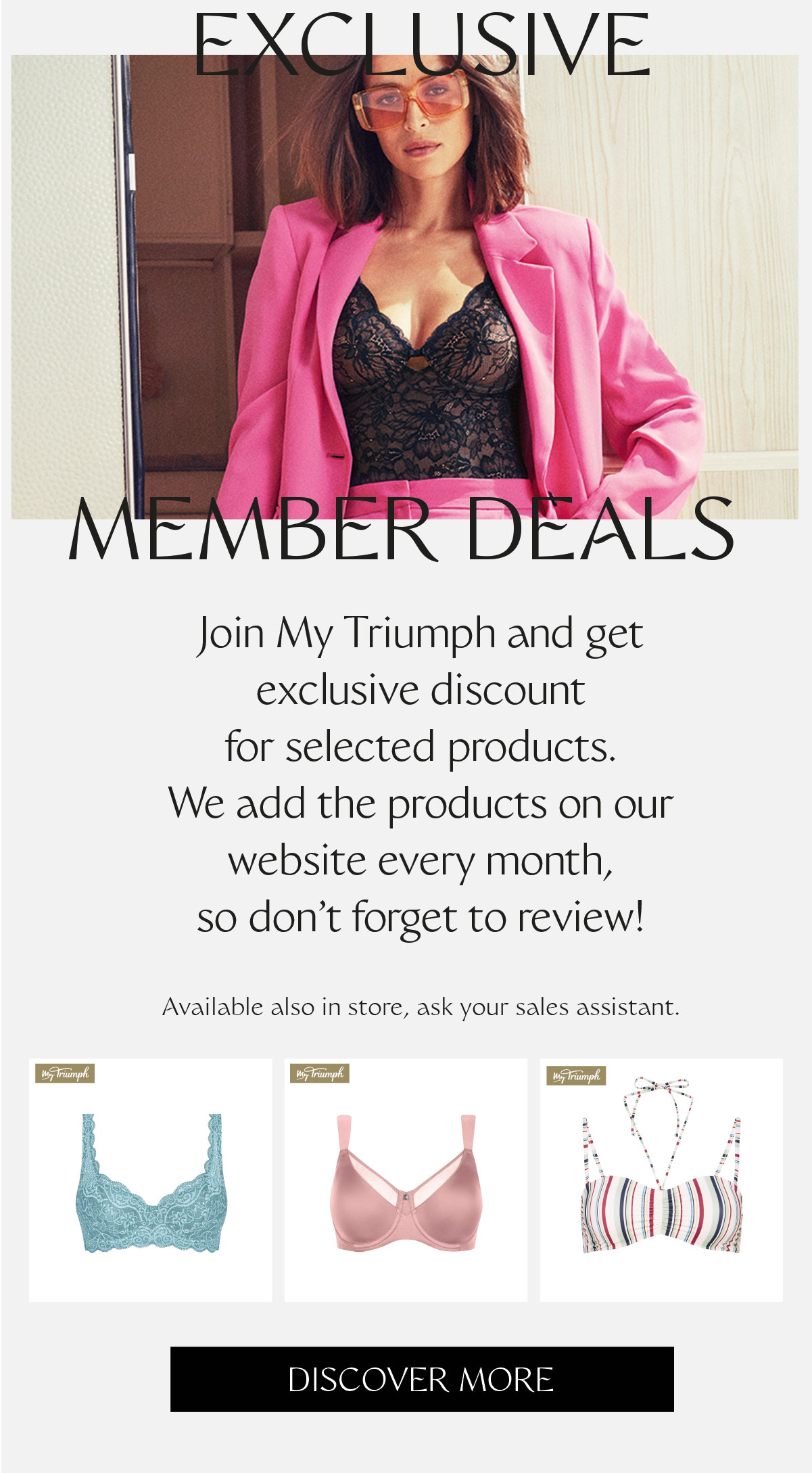 Exclusive member deals Join My Triumph and get exclusive discount for selected products. We add the products on our website every month, so don’t forget to review!